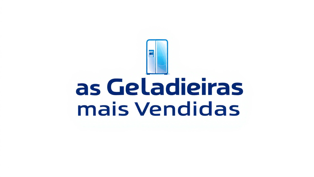 As Geladeiras Mais Vendidas no Brasil em 2025